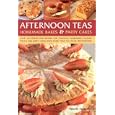 Afternoon Teas, Homemade Bakes & Party Cakes: Over 150 recipes for delicious home-made treats, with more than 450 colour photographs