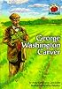 George Washington Carver (On My Own Biography)