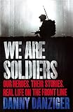 We are soldiers : our heroes, their stories, real life on the frontline