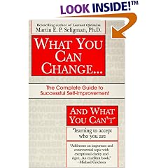 What You Can Change and What You Can't: The Complete Guide to Successful Self-Improvement Learning to Accept Who You Are (Fawcett Book)