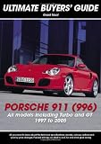 Porsche 911 (996): Carrera, Turbo & GT (Ultimate Buyer's Guide)