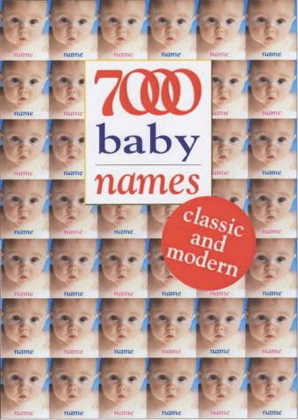  : 7000 Baby Names: Classic and Modern