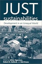 Just Sustainabilities: Development in an Unequal World (Urban and Industrial Environments)
