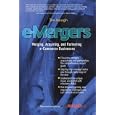 e-Mergers: Merging, Acquiring and Partnering e-Commerce... by James Edward Keogh and Jim Keogh