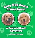 Baby Dog Beans Comes Home: A Paul and Beans Adventure