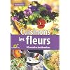 Cuisinons les fleurs : 80 recettes inattendues