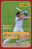 The Wisden Guide to International Cricket 2012 2012