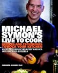 Michael Symon's Live to Cook: Recipes...