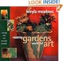 Making Gardens Works of Art: Creating Your Own Personal Paradise