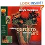 Making Gardens Works of Art: Creating Your Own Personal Paradise