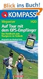 Auf Tour mit dem GPS-Empf�nger. Kompass-Wegweiser. Das Handbuch zum Navigieren im Gel�nde