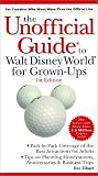  : The Unofficial Guide to Walt Disney World for Grown-Ups