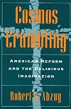 Cosmos Crumbling: American Reform and the Religious Imagination