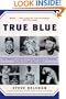 True Blue: The Dramatic History of the Los Angeles Dodgers, Told by the Men Who Lived It