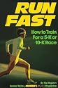 Run Fast: How to Train for a 5-K or 10-K Race