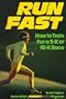 Run Fast: How to Train for a 5-K or 10-K Race