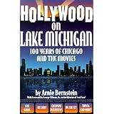 Hollywood on Lake Michigan: 100 Years of Chicago and the Movies (Illinois)