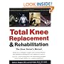Total Knee Replacement and Rehabilitation: The Knee Owner's Manual