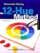 Book Watercolor Mixing: Twelve Hue Method: Getting the Wow Effect in your Paintings