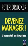 Devenez manager ! : L\'essentiel de Drucker