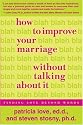 How to Improve Your Marriage Without Talking About It: Finding Love Beyond Words