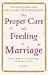 The Proper Care and Feeding of Marriage: How to Keep Your Husband Happy and Make Love Last