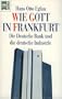 Wie Gott in Frankfurt: Die Deutsche Bank und die deutsche Industrie (German Edition)