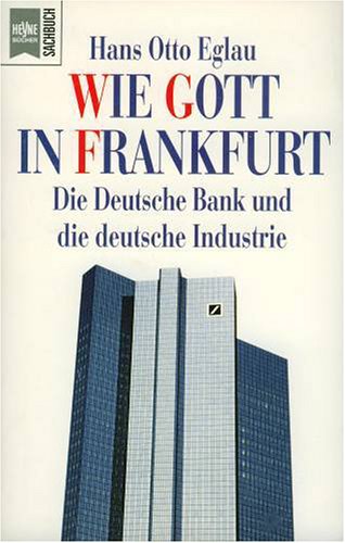 Cover image : Wie Gott in Frankfurt. Die Deutsche Bank und die deutsche Industrie.