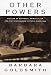 Other Powers: The Age of Suffrage, Spiritualism, and the Scandalous Victoria Woodhull