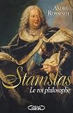 Stanislas : Le roi philosophe