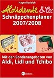 Aldidente und Co.  - Der Schnaeppchenplaner 2007/2008. Mit den Sonderangeboten von Aldi, Lidl und Tchibo