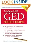 McGraw-Hill's GED Short Course : The Most Compact and Reliable Program for GED Success