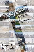 What Is the Mission of the Church?: Guide for Catholics