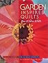 Garden-Inspired Quilts: Design Journals for 12 Quilt Projects