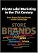 Private Label Marketing in the 21st Century: Store Brands/Exclusive Brands on the Cutting Edge