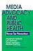 Media Advocacy and Public Health: Power for Prevention