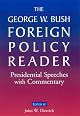 The George W. Bush Foreign Policy Reader: Presidential Speeches With Commentary