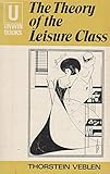 The theory of the leisure class : an economic study of institutions