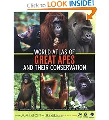 World Atlas of Great Apes and their Conservation: Julian Caldecott, Lera Miles