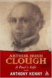 Arthur Hugh Clough: A Poet's Life