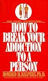 How to Break Your Addiction to a Person