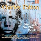 Review Charley Patton  / Hang It on the Wall: the Godfather of the Delta Blues