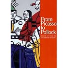 From Picasso To Pollock by Bridget Alsdorf, Ivy Barsky, Marek Bartelik, and Tracey Bashkoff