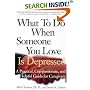 What To Do When Someone You Love Is Depressed : A Practical, Compassionate, and Helpful Guide