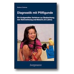 Diagnostik mit Pfiffigunde: Ein kindgem��es Verfahren zur Beobachtung von Wahrnehmung und Motorik bei Kindern von 5 - 8 Jahren