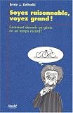 Soyez raisonnable, voyez grand