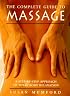 The Complete Guide to Massage: A Step-by-Step Approach to Total Body Relaxation