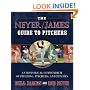 The Neyer/James Guide to Pitchers: An Historical Compendium of Pitching, Pitchers, and Pitches