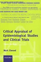 Critical Appraisal of Epidemiological Studies and Clinical Trials (Oxford Medical Publications)