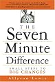 The Seven Minute Difference: Small Steps to Big Changes